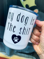 My Dog Is The Shit Mug