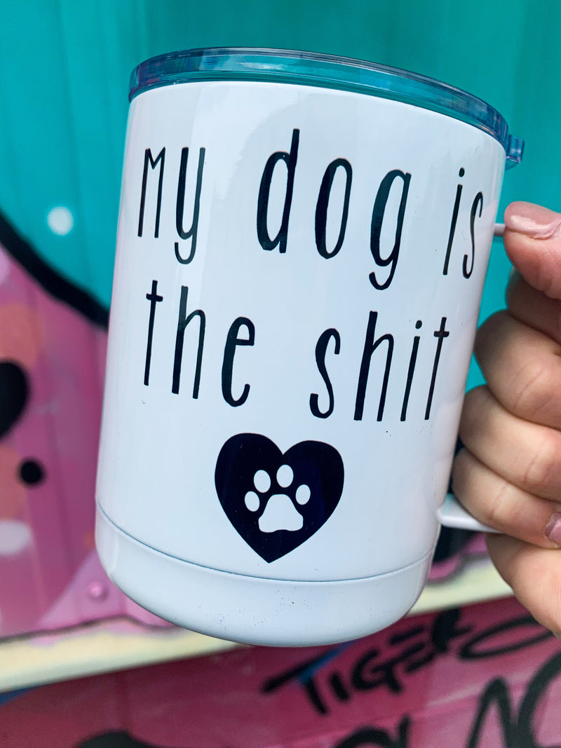 My Dog Is The Shit Mug